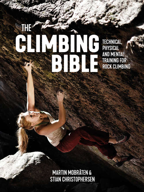 Book cover of The Climbing Bible: Technical, physical and mental training for rock climbing