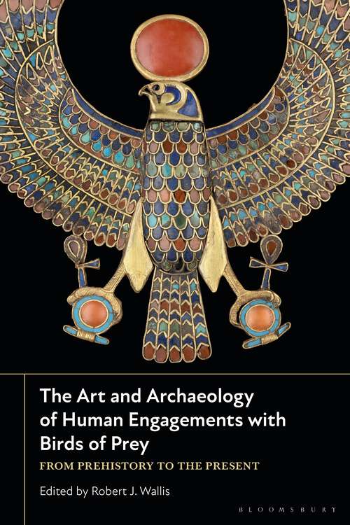 Book cover of The Art and Archaeology of Human Engagements with Birds of Prey: From Prehistory to the Present