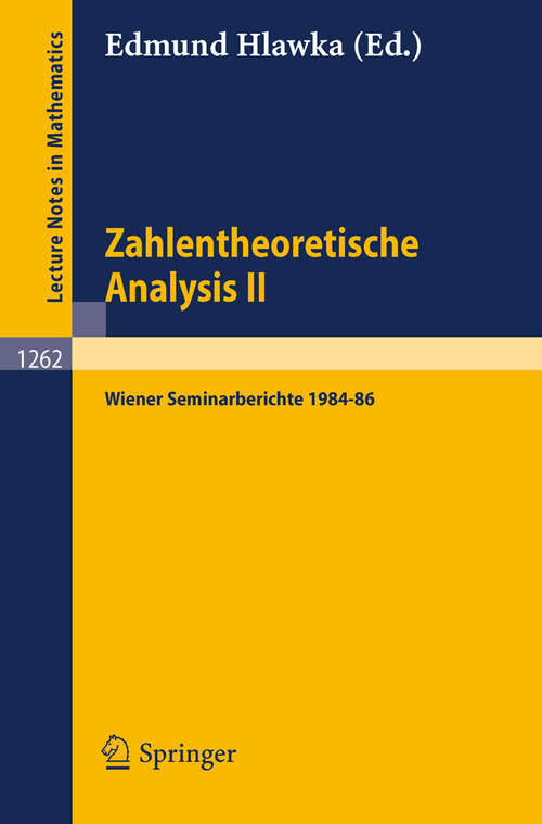 Book cover of Zahlentheoretische Analysis II: Wiener Seminarberichte 1984-86 (1987) (Lecture Notes in Mathematics #1262)