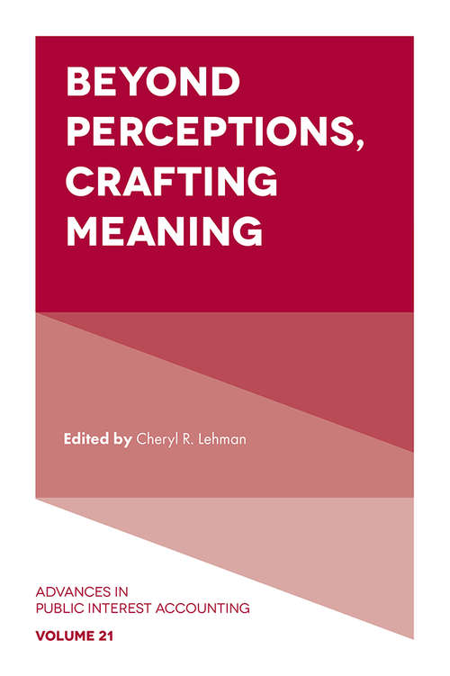 Book cover of Beyond Perceptions, Crafting Meaning (Advances in Public Interest Accounting #21)