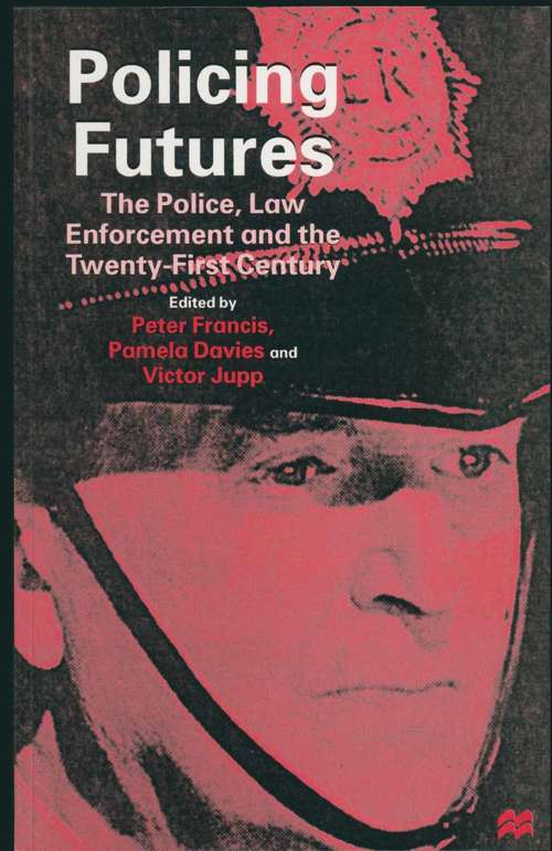 Book cover of Policing Futures: The Police, Law Enforcement and the Twenty-First Century (1st ed. 1997)