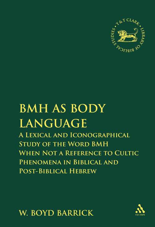 Book cover of BMH as Body Language: A Lexical and Iconographical Study of the Word BMH When Not a Reference to Cultic Phenomena in Biblical and Post-Biblical Hebrew (The Library of Hebrew Bible/Old Testament Studies)