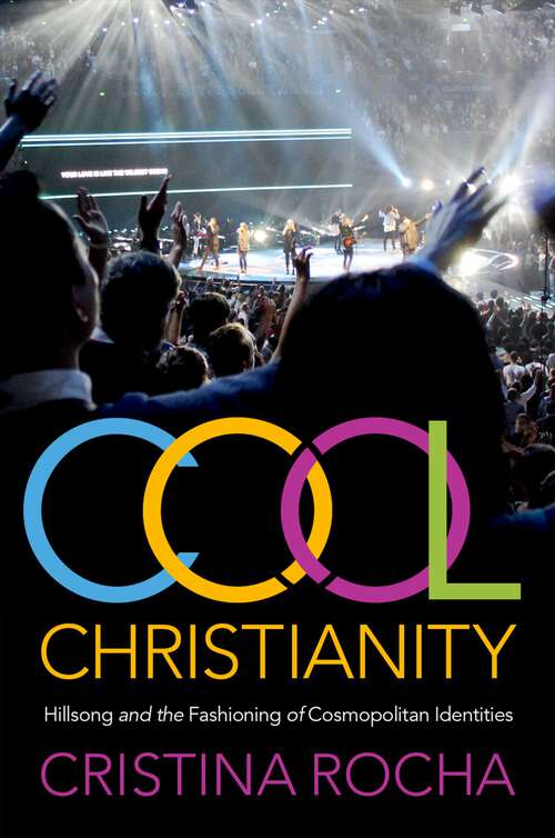 Book cover of Cool Christianity: Hillsong and the Fashioning of Cosmopolitan Identities