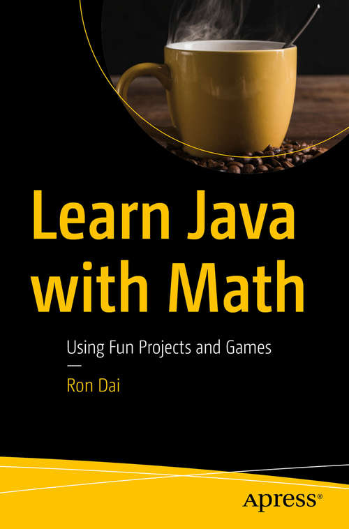 Book cover of Learn Java with Math: Using Fun Projects and Games (1st ed.) (Learn Java With Math Ser.)