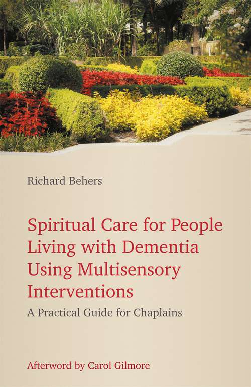 Book cover of Spiritual Care for People Living with Dementia Using Multisensory Interventions: A Practical Guide for Chaplains