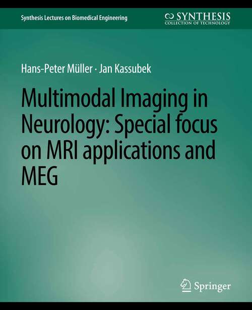 Book cover of Multimodal Imaging in Neurology: Special Focus on MRI Applications and MEG (Synthesis Lectures on Biomedical Engineering)