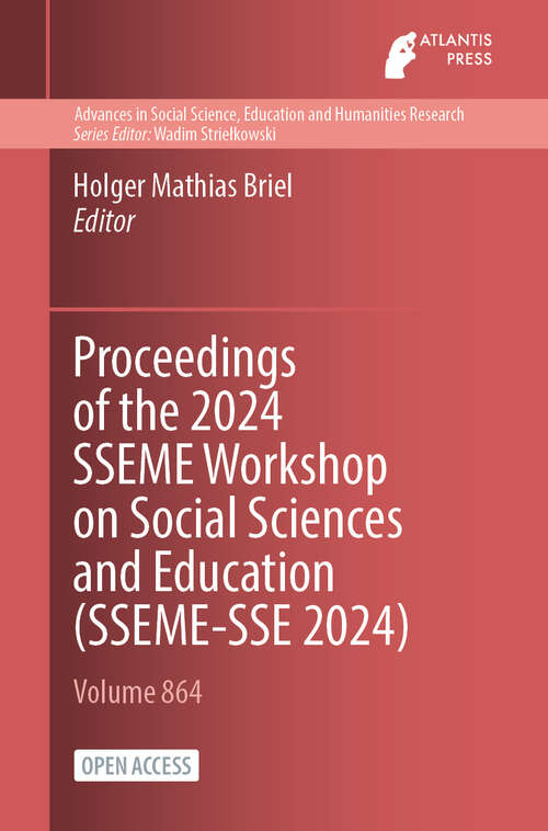 Book cover of Proceedings of the 2024 SSEME Workshop on Social Sciences and Education (2024) (Advances in Social Science, Education and Humanities Research #864)