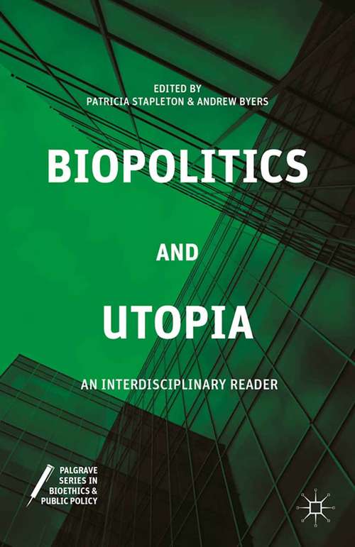 Book cover of Biopolitics and Utopia: An Interdisciplinary Reader (2015) (Palgrave Series in Bioethics and Public Policy)