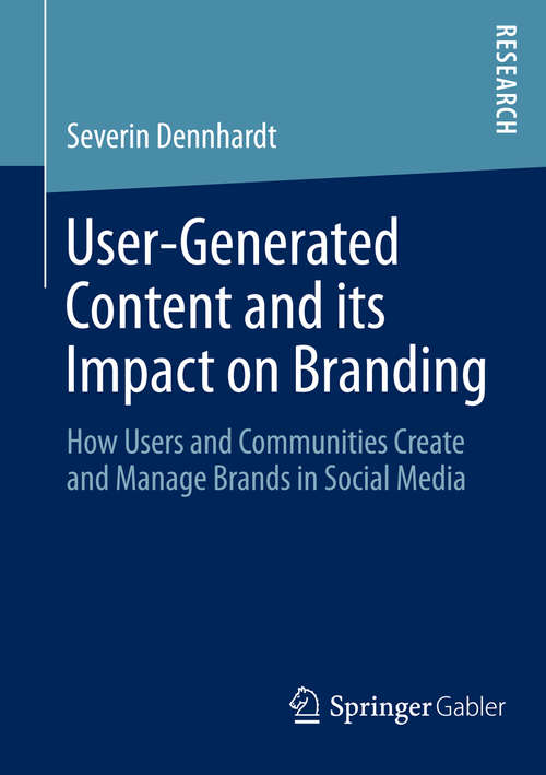 Book cover of User-Generated Content and its Impact on Branding: How Users and Communities Create and Manage Brands in Social Media (2014)