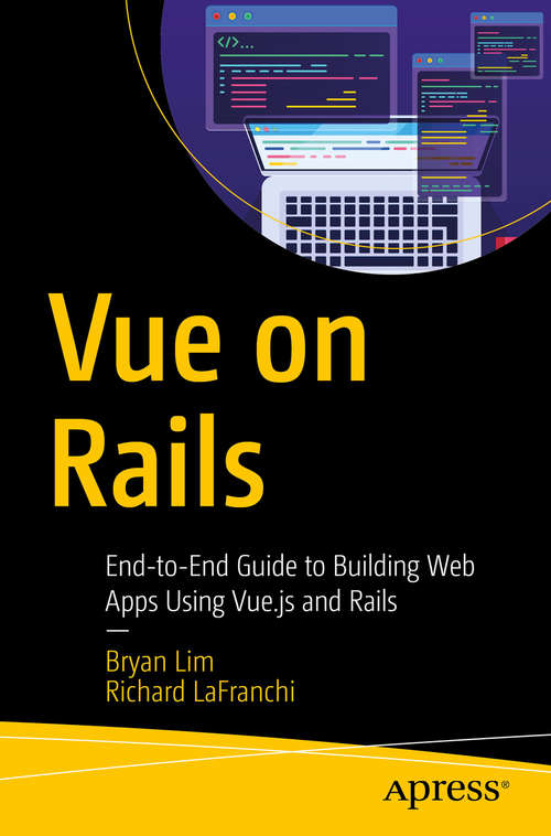 Book cover of Vue on Rails: End-to-End Guide to Building Web Apps Using Vue.js and Rails (1st ed.)