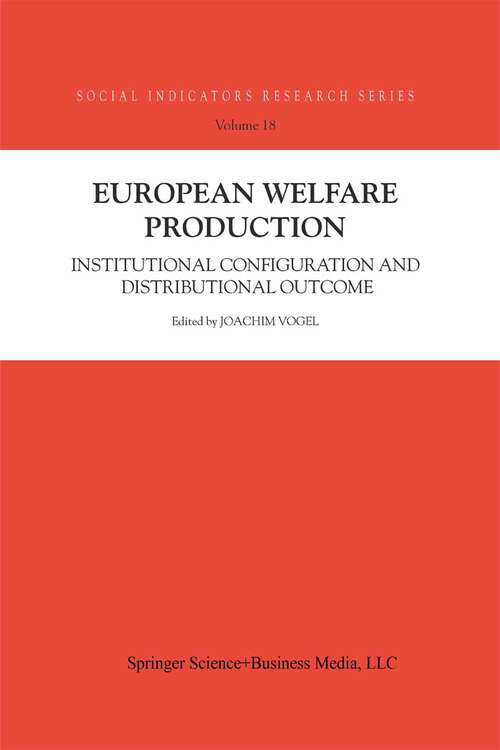Book cover of European Welfare Production: Institutional Configuration and Distributional Outcome (2003) (Social Indicators Research Series #18)
