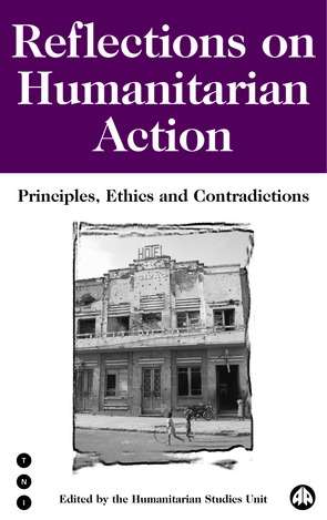 Book cover of Reflections on Humanitarian Action: Principles, Ethics and Contradictions (Transnational Institute)