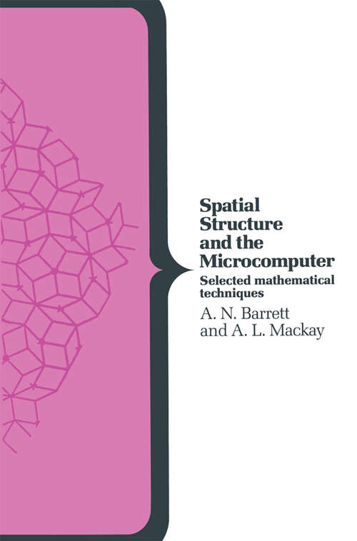 Book cover of Spatial Structure and the Microcomputer: Selected Mathematical Techniques (1st ed. 1987) (Computer Science Series)