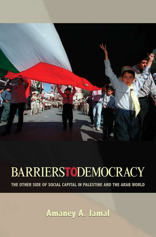 Book cover of Barriers to Democracy: The Other Side of Social Capital in Palestine and the Arab World (PDF)