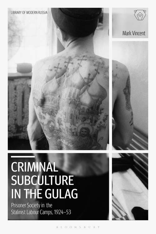 Book cover of Criminal Subculture in the Gulag: Prisoner Society in the Stalinist Labour Camps (Library of Modern Russia)