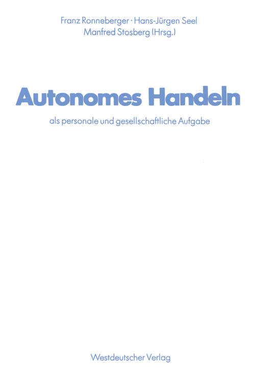 Book cover of Autonomes Handeln als personale und gesellschaftliche Aufgabe: Ergebnisse aus der Arbeit des Sonderforschungsbereichs 22 für Sozialisations- und Kommunikationsforschung an der Universität Erlangen-Nürnberg (1980)