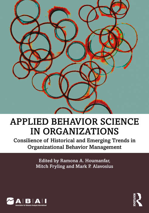 Book cover of Applied Behavior Science in Organizations: Consilience of Historical and Emerging Trends in Organizational Behavior Management (Behavior Science)