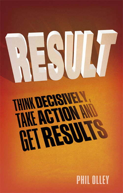 Book cover of Result: Think Decisively, Take Action and Get Results