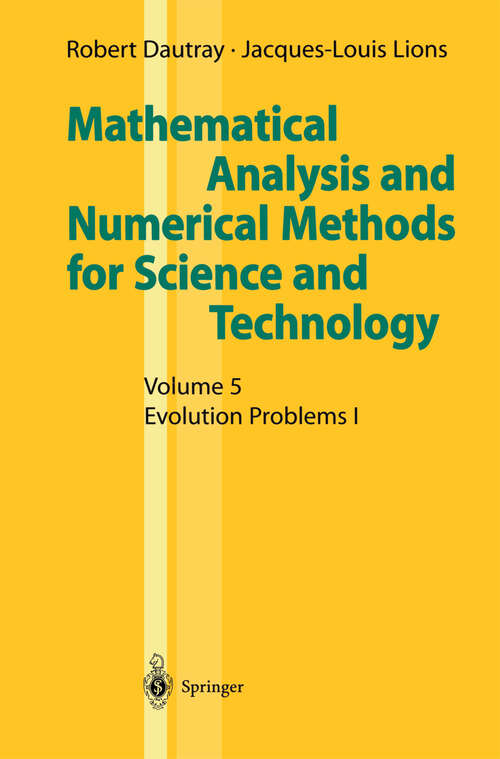 Book cover of Mathematical Analysis and Numerical Methods for Science and Technology: Volume 5 Evolution Problems I (2000)