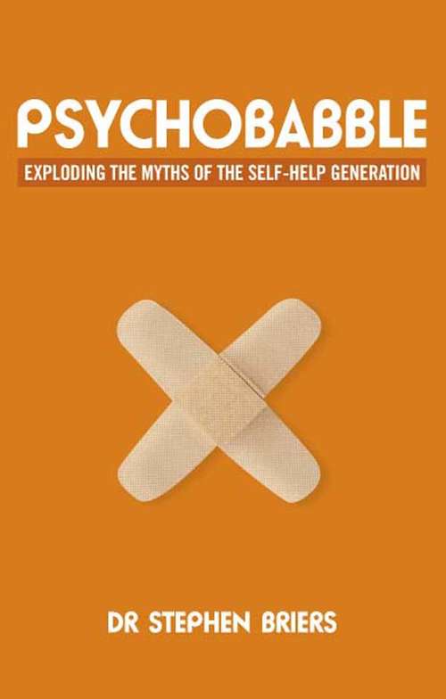 Book cover of Psychobabble: Exploding the Myths of the Self Help Generation