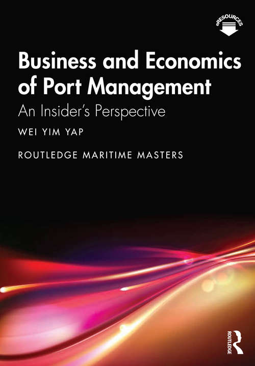 Book cover of Business and Economics of Port Management: An Insider’s Perspective (Routledge Maritime Masters)