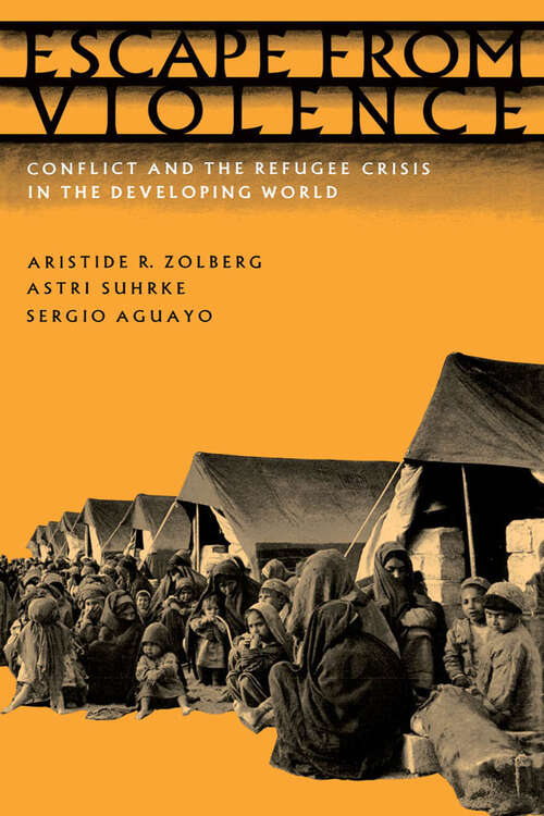 Book cover of Escape From Violence: Conflict And The Refugee Crisis In The Developing World