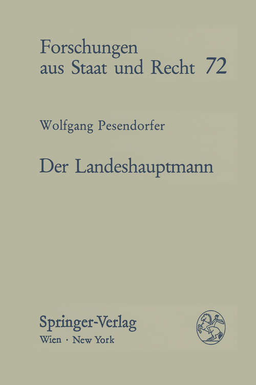 Book cover of Der Landeshauptmann: Historische Entwicklung, Wesen und verfassungsrechtliche Gestalt einer Institution (1986) (Forschungen aus Staat und Recht #72)