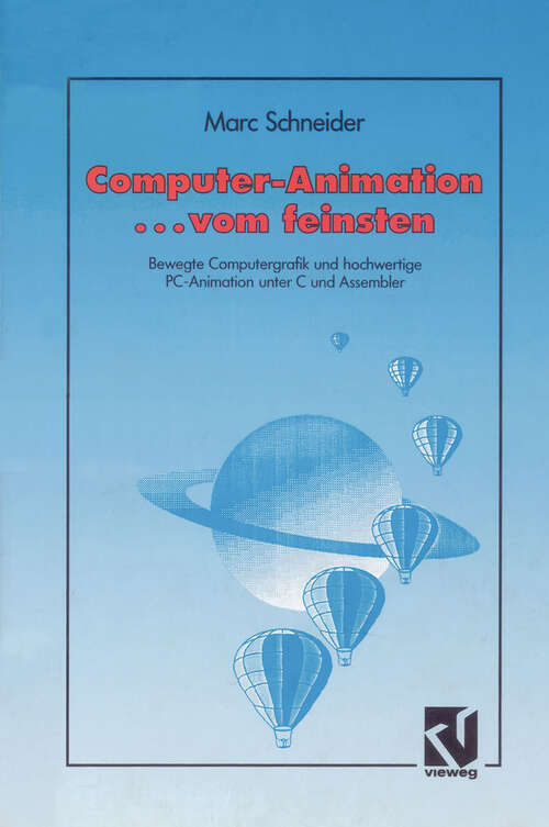 Book cover of Computer Animation ... vom feinsten: Bewegte Computergrafik und hochwertige PC-Animation unter C und Assembler (1992)