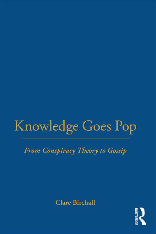 Book cover of Knowledge Goes Pop: From Conspiracy Theory to Gossip (Culture Machine)