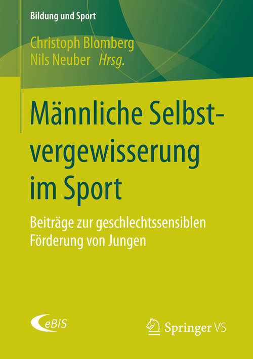 Book cover of Männliche Selbstvergewisserung im Sport: Beiträge zur geschlechtssensiblen Förderung von Jungen (2015) (Bildung und Sport #6)