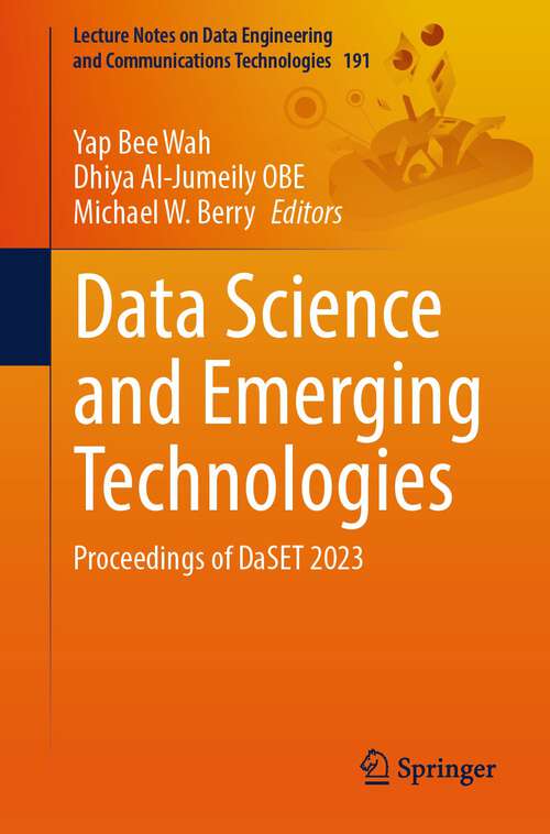 Book cover of Data Science and Emerging Technologies: Proceedings of DaSET 2023 (2024) (Lecture Notes on Data Engineering and Communications Technologies #191)