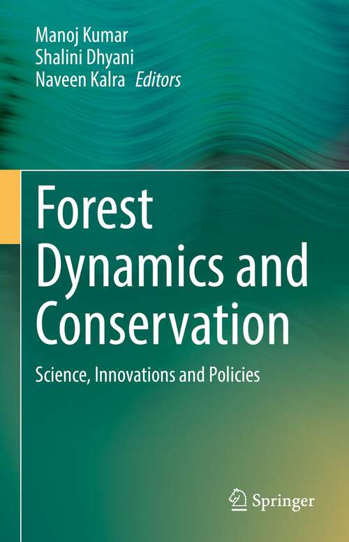 Book cover of Forest Dynamics and Conservation: Science, Innovations and Policies (1st ed. 2022)
