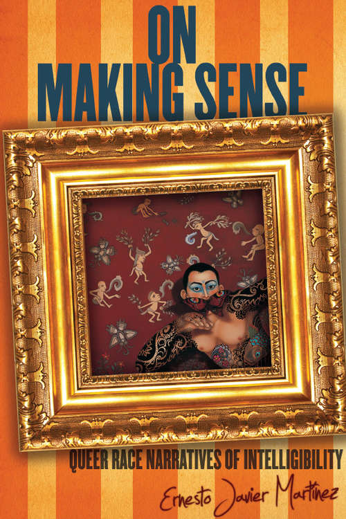 Book cover of On Making Sense: Queer Race Narratives of Intelligibility (Stanford Studies in Comparative Race and Ethnicity)