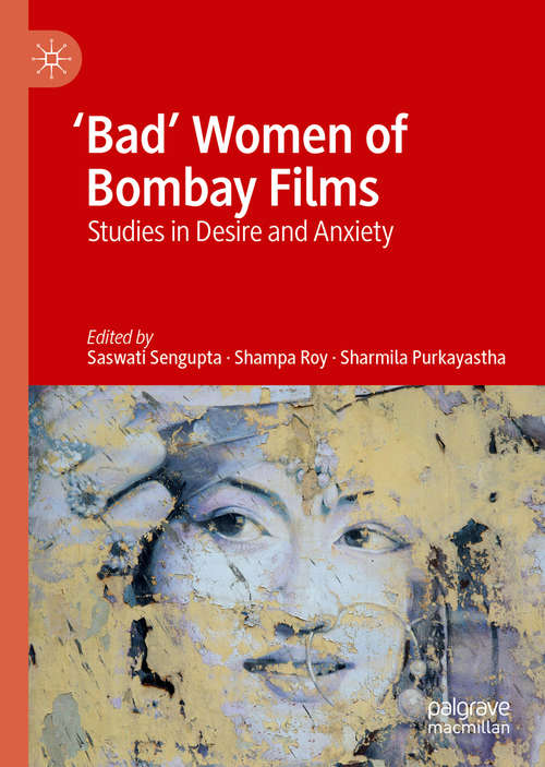 Book cover of 'Bad' Women of Bombay Films: Studies in Desire and Anxiety (1st ed. 2019)