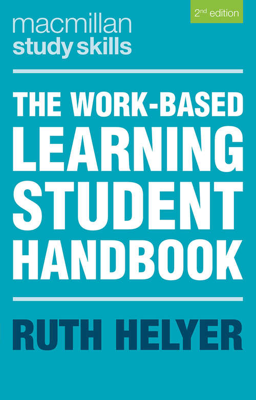 Book cover of The Work-Based Learning Student Handbook (2nd ed. 2015) (Macmillan Study Skills)