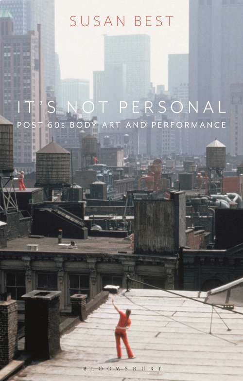 Book cover of It's Not Personal: Post 60s Body Art and Performance