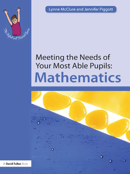 Book cover of Meeting the Needs of Your Most Able Pupils: Mathematics (The Gifted and Talented Series)