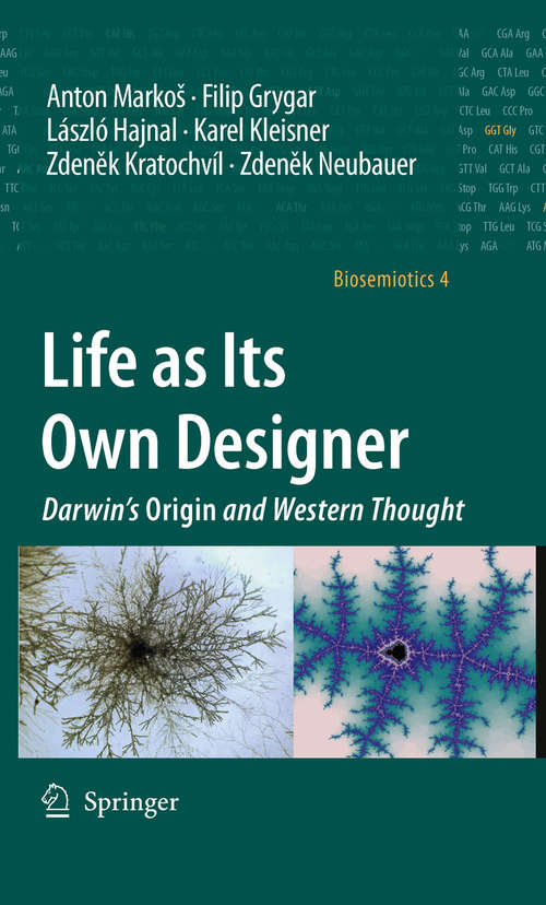 Book cover of Life as Its Own Designer: Darwin's Origin and Western Thought (2009) (Biosemiotics #4)