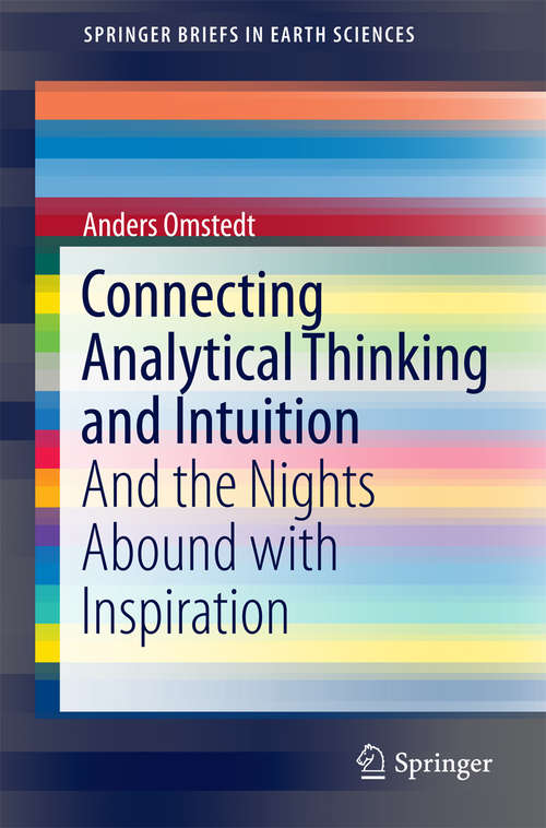 Book cover of Connecting Analytical Thinking and Intuition: And the Nights Abound with Inspiration (1st ed. 2016) (SpringerBriefs in Earth Sciences)