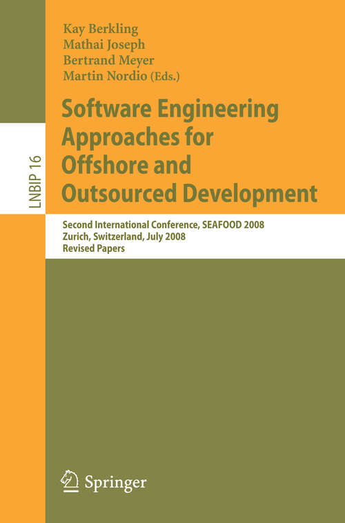 Book cover of Software Engineering Approaches for Offshore and Outsourced Development: Second International Conference, SEAFOOD 2008, Zurich, Switzerland, July 2-3, 2008, Revised Papers (2009) (Lecture Notes in Business Information Processing #16)