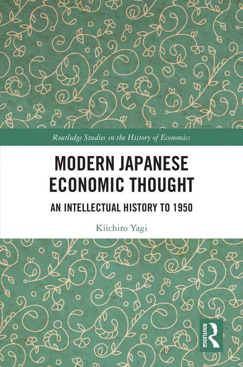 Book cover of Modern Japanese Economic Thought: An Intellectual History to 1950 (Routledge Studies in the History of Economics)