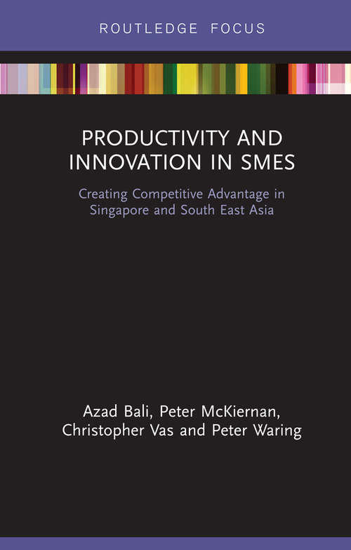 Book cover of Productivity and Innovation in SMEs: Creating Competitive Advantage in Singapore and South East Asia (Routledge Focus on Environment and Sustainability)