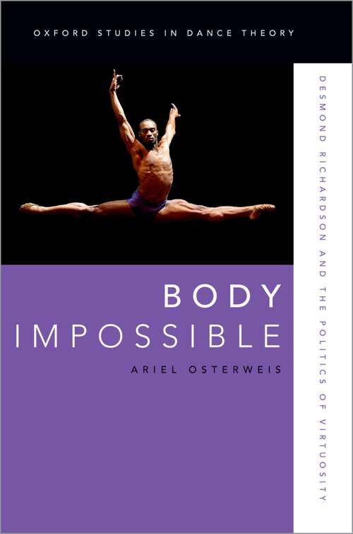 Book cover of Body Impossible: Desmond Richardson and the Politics of Virtuosity (Oxford Studies in Dance Theory)