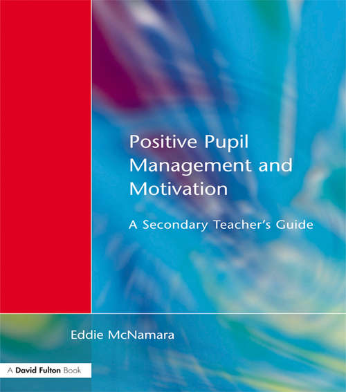Book cover of Positive Pupil Management and Motivation: A Secondary Teacher's Guide
