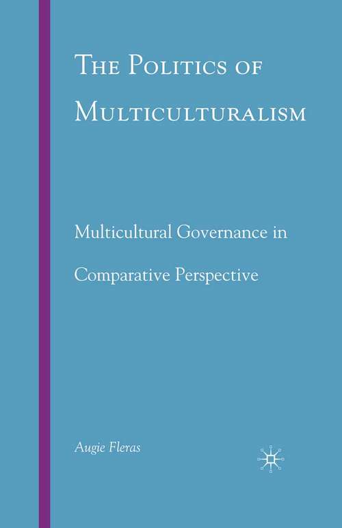 Book cover of The Politics of Multiculturalism: Multicultural Governance in Comparative Perspective (2009)