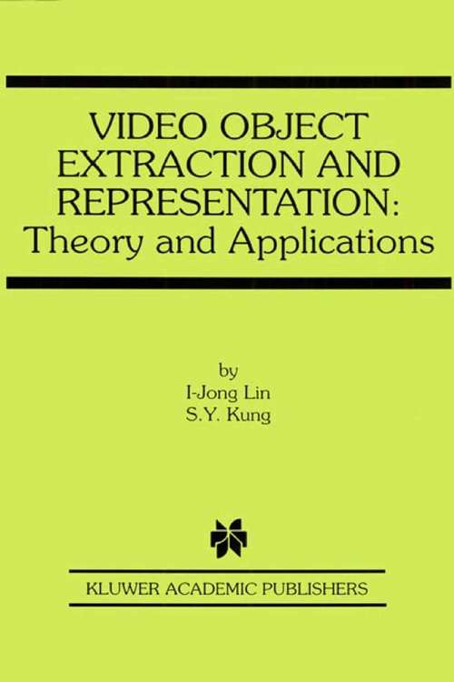 Book cover of Video Object Extraction and Representation: Theory and Applications (2002) (The Springer International Series in Engineering and Computer Science #584)