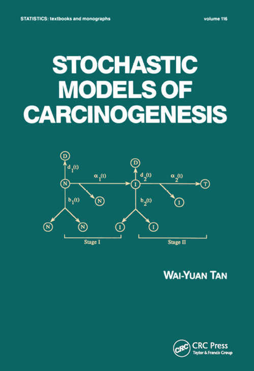 Book cover of Stochastic Models for Carcinogenesis (Statistics: A Series Of Textbooks And Monographs)