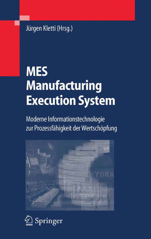 Book cover of MES - Manufacturing Execution System: Moderne Informationstechnologie zur Prozessfähigkeit der Wertschöpfung (2006)