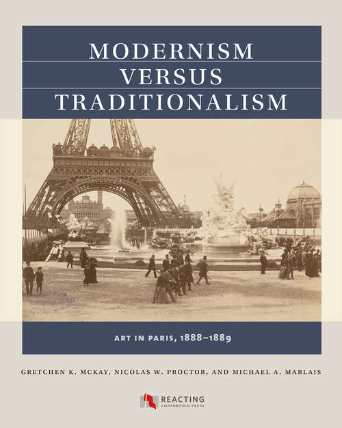 Book cover of Modernism versus Traditionalism: Art in Paris, 1888-1889