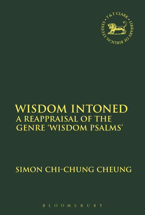 Book cover of Wisdom Intoned: A Reappraisal of the Genre 'Wisdom Psalms' (The Library of Hebrew Bible/Old Testament Studies)
